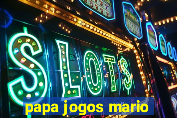 papa jogos mario